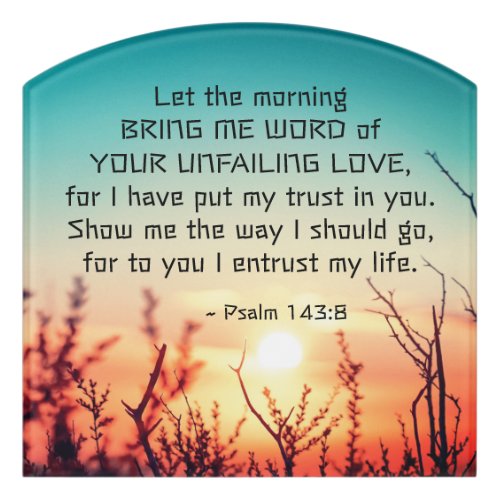 Psalm 1438 Word of Your Unfailing Love Sunrise Door Sign