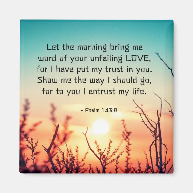 Psalm 143:8 Word of Your Unfailing Love Sunrise Magnet (Front)
