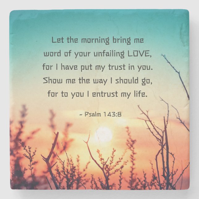 Psalm 143:8 Word of Your Unfailing Love Sunrise Stone Coaster (Front)