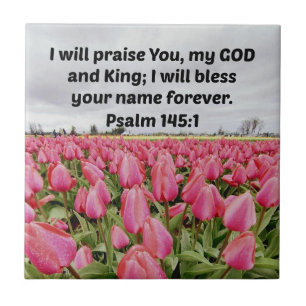 Psalm 145:1 I will praise You, my GOD and King; Ceramic Tile