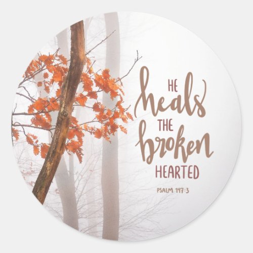 Psalm 1473 He Heals the Broken Hearted  Classic Round Sticker