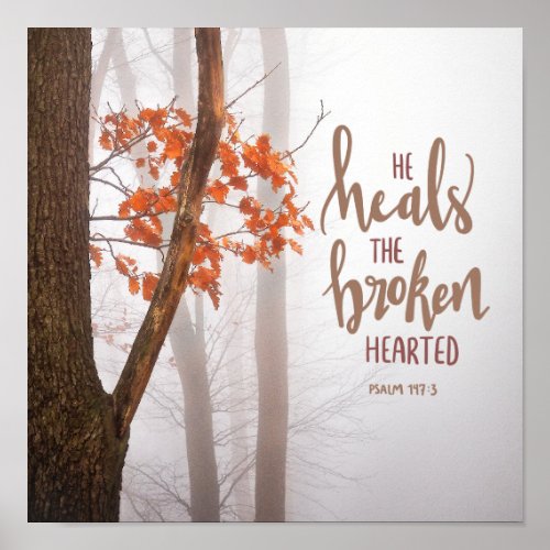 Psalm 1473 He Heals the Broken Hearted Poster
