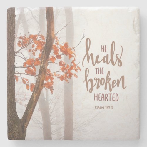 Psalm 1473 He Heals the Broken Hearted  Stone Coaster