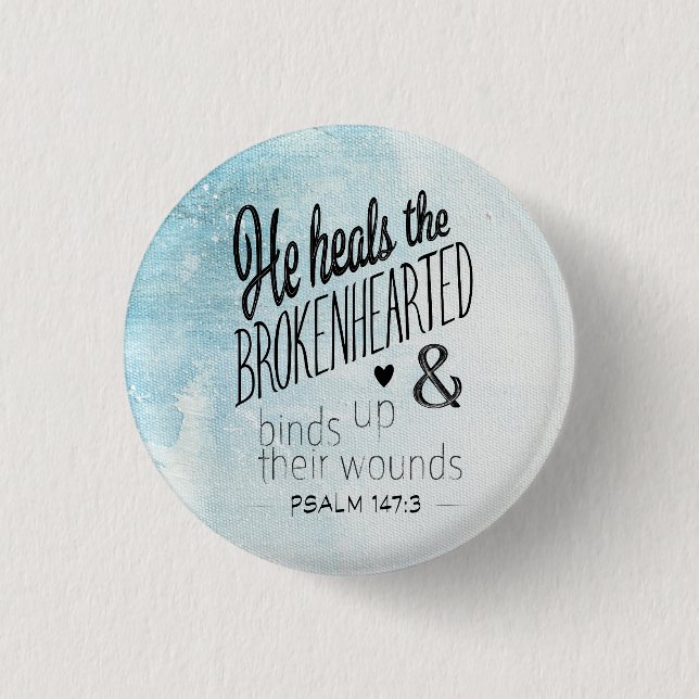 Psalm 147:3 He Heals the Brokenhearted Button (Front)