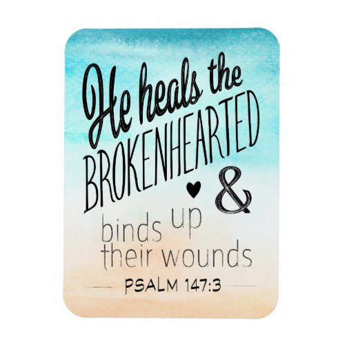 Psalm 1473 He Heals the Brokenhearted Magnet