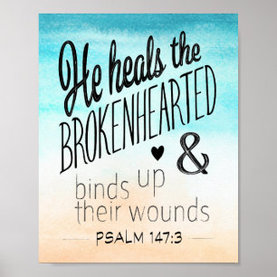 Psalm 147:3 He Heals the Brokenhearted Poster