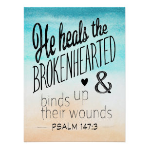 Psalm 147:3 He Heals the Brokenhearted Poster