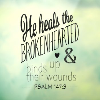 Psalm 147:3 He Heals The Brokenhearted Window Cling by CandiCreations at Zazzle