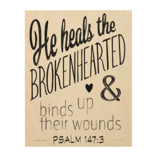 Psalm 147:3 He heals the Brokenhearted Word Art