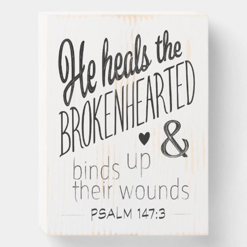 Psalm 1473 He heals the Brokenhearted Word Art Wooden Box Sign