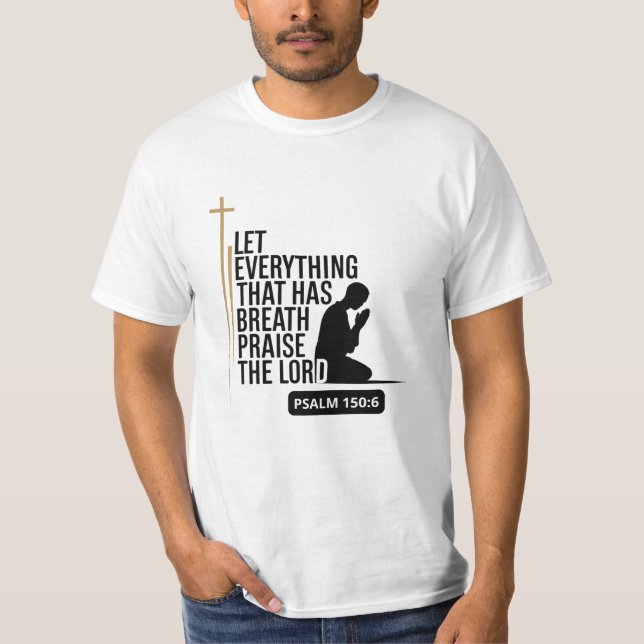 Psalm 150:6 Scripture T-Shirt (Front)