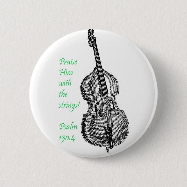 Psalm 150 String Bass Pinback Button (Front)
