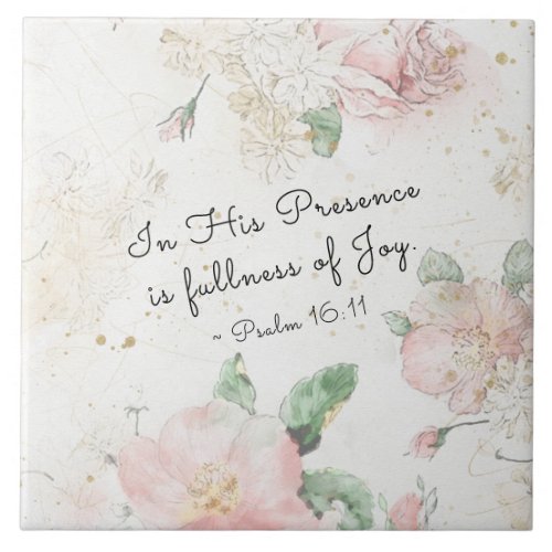 Psalm 1611 In His Presence is Fullness of Joy Ceramic Tile