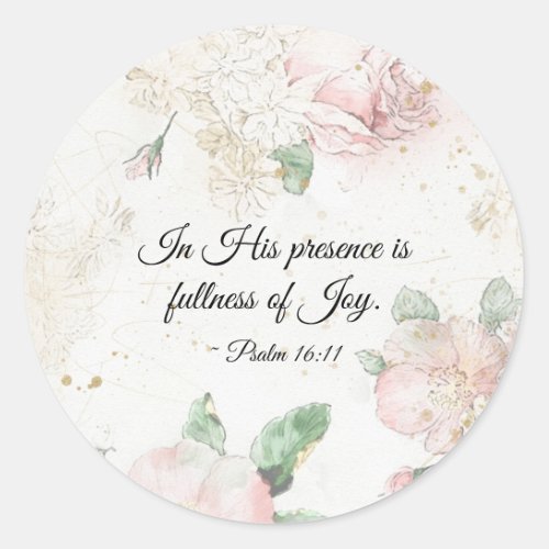 Psalm 1611 In His Presence is Fullness of Joy Classic Round Sticker