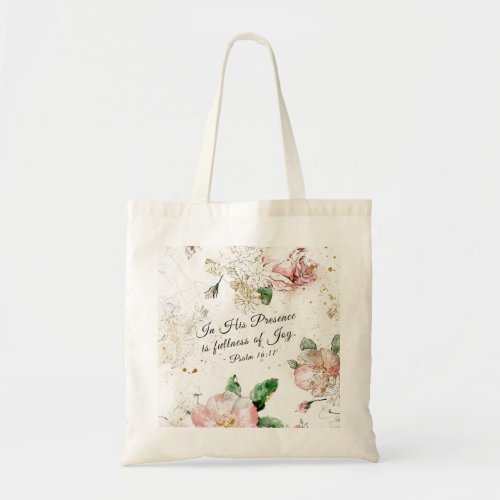 Psalm 1611 In His Presence is Fullness of Joy Tote Bag