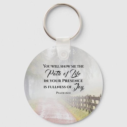 Psalm 1611 You will show me the Path of Life  Keychain
