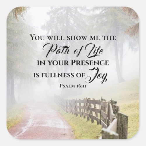 Psalm 1611 You will show me the Path of Life  Square Sticker