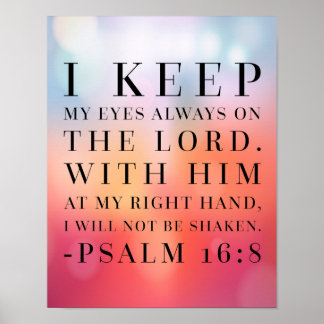 Psalm 16:8 Bible Quote Poster