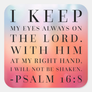 Psalm 16:8 Bible Quote Square Sticker