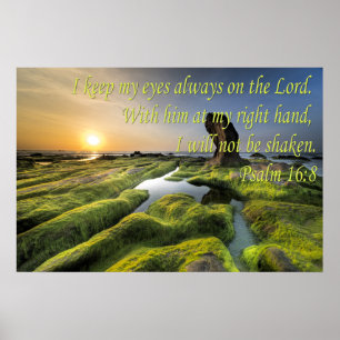 Psalm 16:8 I Keep My Eyes Always on the Lord Poster