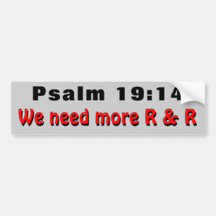 Psalm 19:14 More R and R Bumper Sticker
