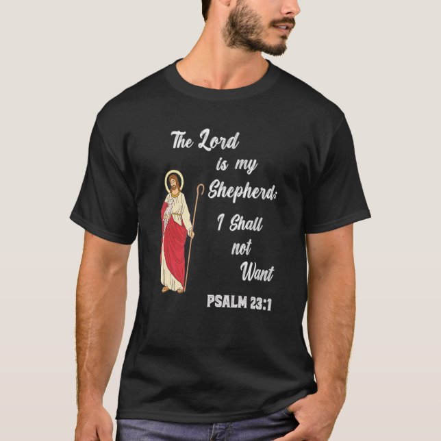 Psalm 231  The Lord Is My Shepherd I Shall Not Wan T-Shirt (Front)