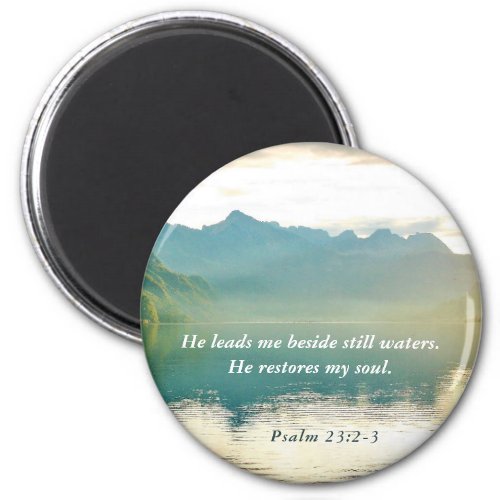 Psalm 23 2_3 He leads me beside still waters Magnet