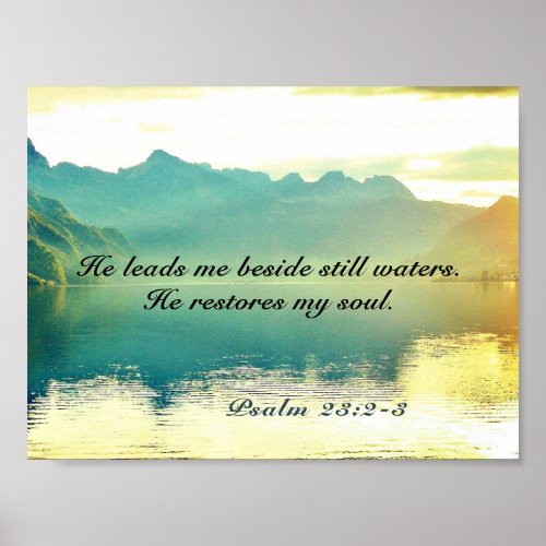 Psalm 23 2_3 He leads me beside still waters Poster