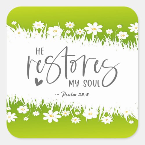 Psalm 233 He restores my soul Bible Verse  Square Sticker