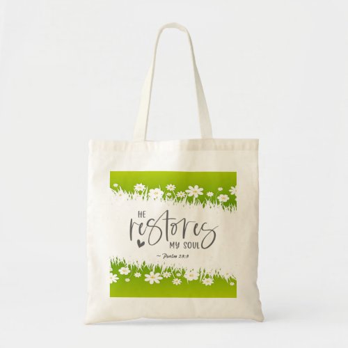 Psalm 233 He restores my soul Bible Verse  Tote Bag