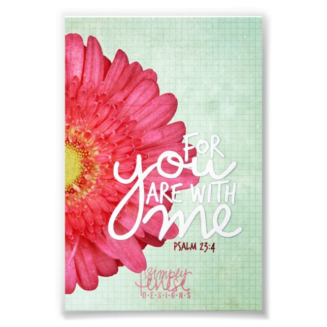 Psalm 23:4 For You Are With Me Scripture Photo Print (Front)
