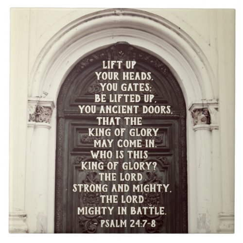 Psalm 247_8 Lift up your heads you gates Bible Ceramic Tile
