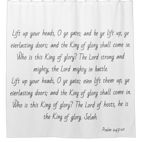 Psalm 24 Lift up Eyes King of Glory Shower Curtain