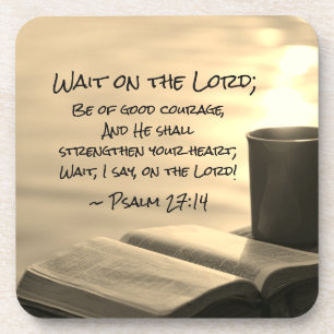 Psalm 27:14 Wait on the Lord, Bible Verse Beverage Coaster