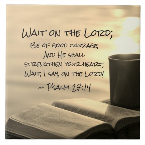 Psalm 2714 Wait on the Lord Bible Verse Ceramic Tile