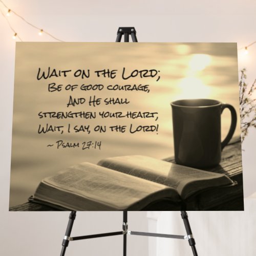 Psalm 2714 Wait on the Lord Bible Verse Foam Board