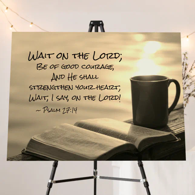Psalm 27:14 Wait on the Lord, Bible Verse Foam Board | Zazzle