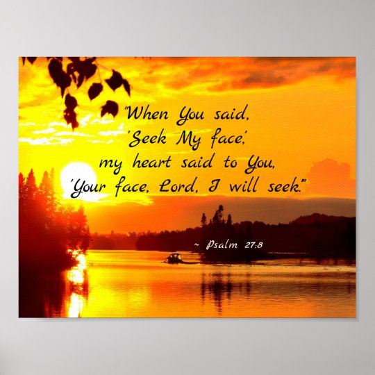 Psalm 27:8 Your Face LORD I will Seek Bible Poster | Zazzle.com