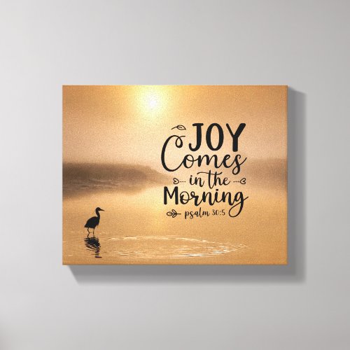 Psalm 305 Joy comes in the morning Bible Verse Canvas Print