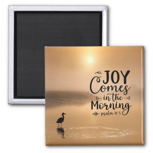 Psalm 305 Joy comes in the morning Bible Verse Magnet