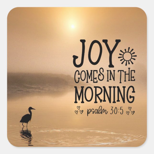 Psalm 30:5 Joy comes in the morning Bible Verse Square Sticker (Front)