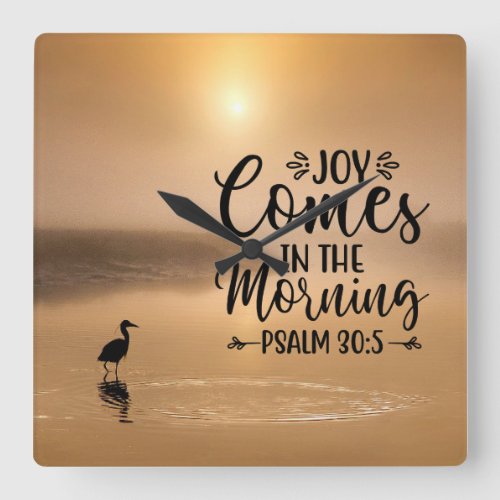 Psalm 305 Joy comes in the morning Bible Verse Square Wall Clock