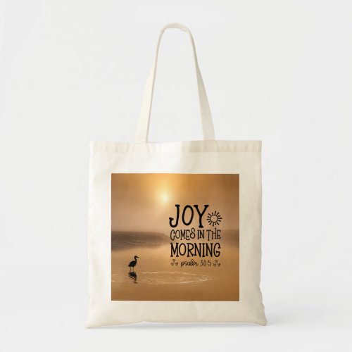 Psalm 305 Joy comes in the morning Bible Verse Tote Bag