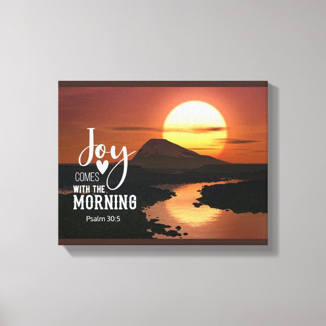 Psalm 30:5 Joy comes with the morning Bible Verse Canvas Print (Front)