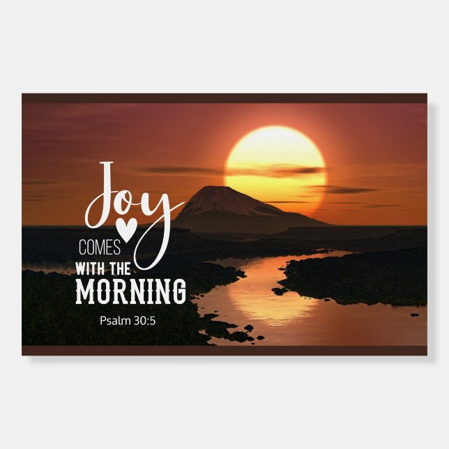Psalm 30:5 Joy comes with the morning Bible Verse Foam Board (Front)