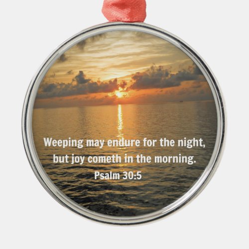 Psalm 305 Weeping may endure for a night Metal Ornament