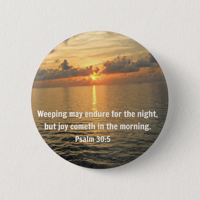 Psalm 30:5 Weeping may endure for a night... Pinback Button (Front)