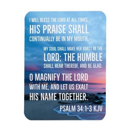 Psalm 341_3 I will bless the LORD at all times Magnet
