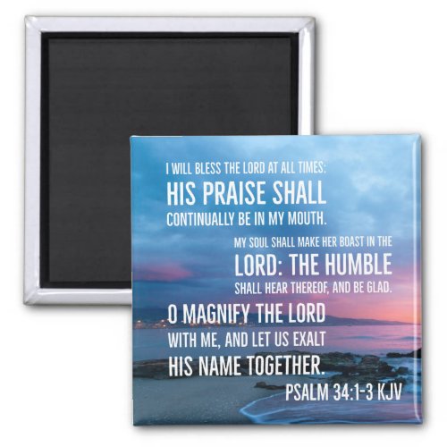 Psalm 341_3 I will bless the LORD at all times Magnet