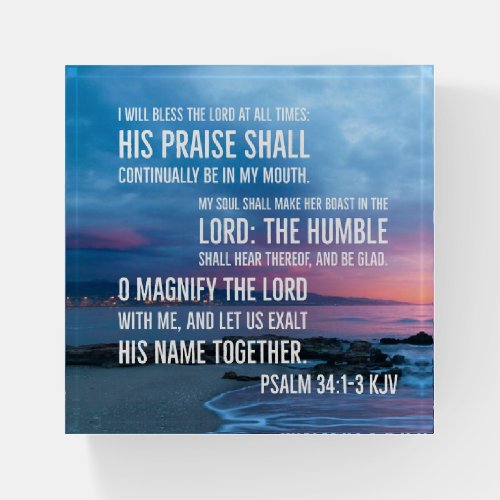 Psalm 341_3 I will bless the LORD at all times Paperweight